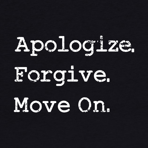 'Apologize. Forgive. Move On.' Radical Kindness Shirt by ourwackyhome